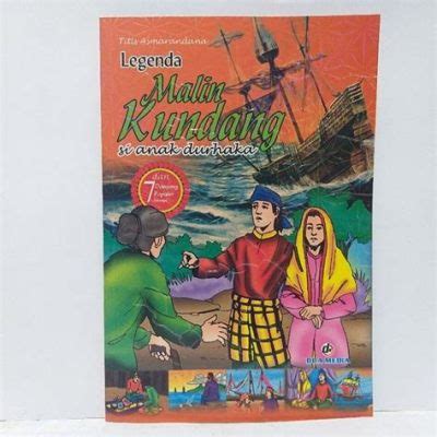  The Legend of Malin Kundang: A Timeless Tale about Greed and Parental Disobedience!